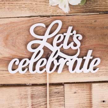 топпер "Let's celebrate (давай праздновать)"